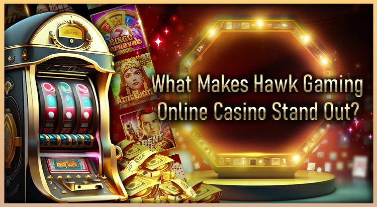 What Makes Hawk Gaming Online Casino Stand Out?