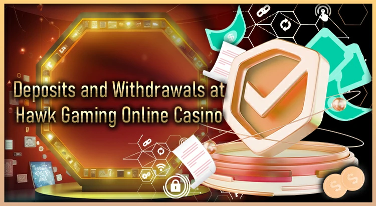 Deposits and Withdrawals at Hawk Gaming Online Casino